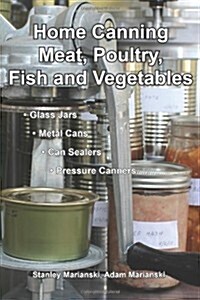 Home Canning Meat, Poultry, Fish and Vegetables (Paperback)