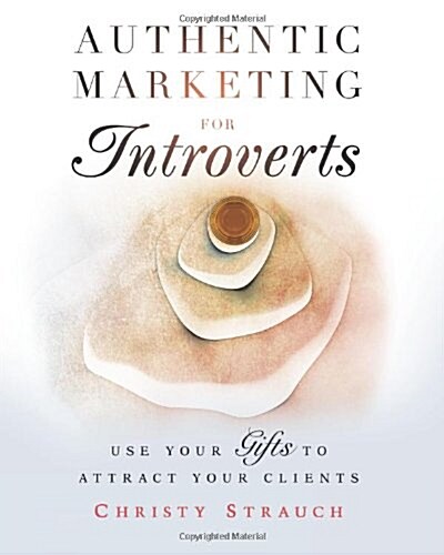 Authentic Marketing for Introverts (Paperback)