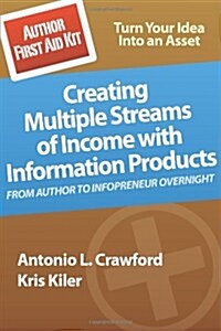 Author First Aid Kit: Creating Multiple Streams of Income with Information Products (Paperback)