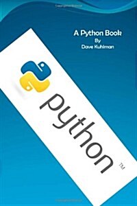 A Python Book: Beginning Python, Advanced Python, and Python Exercises (Paperback)