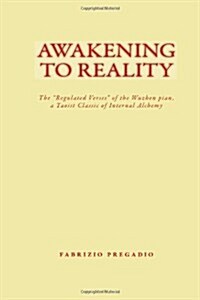 Awakening to Reality: The regulated Verses of the Wuzhen Pian, a Taoist Classic of Internal Alchemy (Paperback)