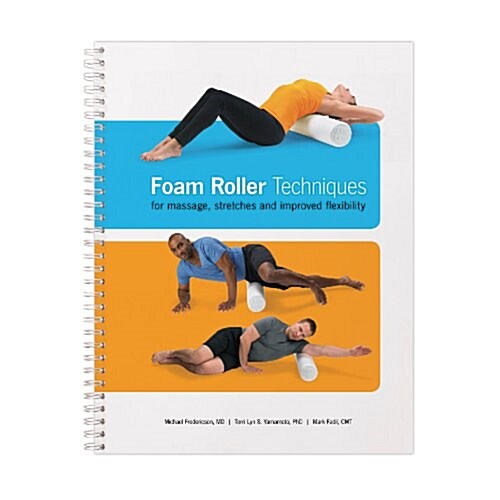 Foam Roller Techniques for Massage, Stretches and Improved Flexibilty (8740-2) (Spiral-bound, 2nd)