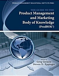 The Guide to the Product Management and Marketing Body of Knowledge (Prodbok Guide) (Paperback)