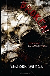 Broken: Stories of Damaged Psyches (Paperback, 1st)