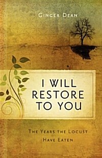 I Will Restore to You... the Years the Locust Have Eaten (Paperback)