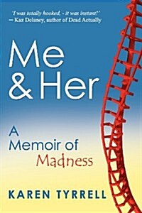 Me and Her: A Memoir of Madness (Paperback)