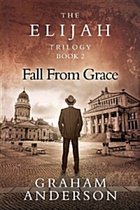 The Elijah Trilogy Book Two: Fall from Grace (Paperback)