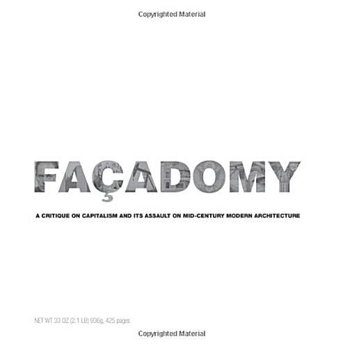 Facadomy: A Critique on Capitalism and its Assault on Mid-Century Modern Architecture (Paperback, 1st)