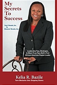 My Secrets to Success: Turn Obstacles Into Stepping Stones (Paperback)