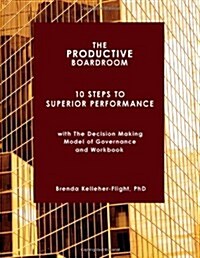 The Productive Boardroom: 10 Steps to Superior Performance (Paperback)
