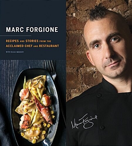 Marc Forgione: Recipes and Stories from the Acclaimed Chef and Restaurant (Hardcover)