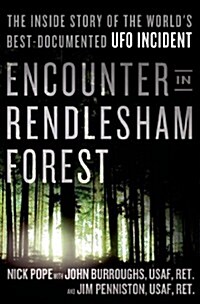 Encounter in Rendlesham Forest: The Inside Story of the Worlds Best-Documented UFO Incident (Hardcover)