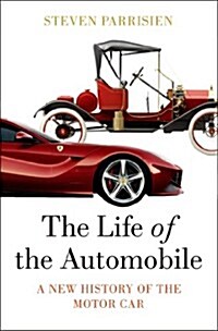 The Life of the Automobile: The Complete History of the Motor Car (Hardcover)