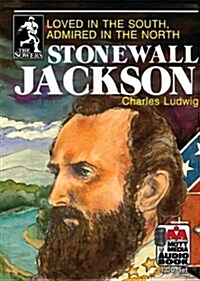 Stonewall Jackson: Loved in the South, Admired in the North (Audio CD)