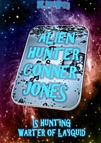 Alien Hunter Conner Jones - Warter of Layquid (Paperback)