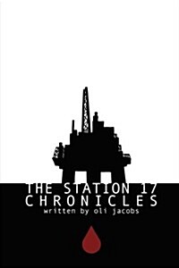 The Station 17 Chronicles (Paperback)