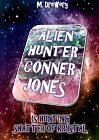 Alien Hunter Conner Jones - Shatter of Krystal (Paperback)