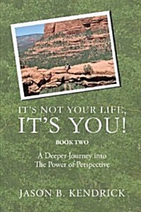 Its Not Your Life, Its You Book Two (Paperback)