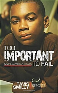 Too Important to Fail: Saving Americas Boys (Paperback)