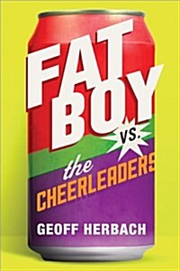 Fat Boy vs. the Cheerleaders (Hardcover)