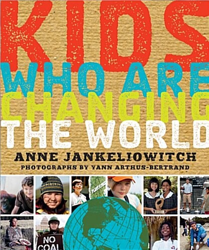 Kids Who Are Changing the World: A Book from the Goodplanet Foundation (Paperback)