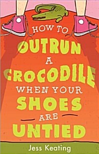 How to Outrun a Crocodile When Your Shoes Are Untied (Paperback)