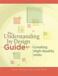 The Understanding by Design Guide to Creating High-Quality Units (Paperback)