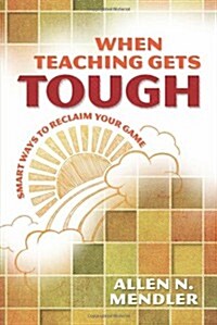 When Teaching Gets Tough: Smart Ways to Reclaim Your Game (Paperback)