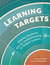 Learning Targets: Helping Students Aim for Understanding in Todays Lesson (Paperback)
