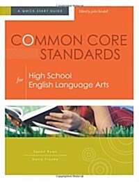 Common Core Standards for High School English Language Arts: A Quick-Start Guide (Paperback)