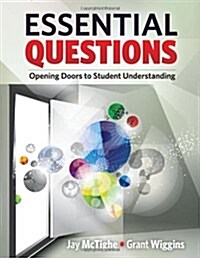 Essential Questions: Opening Doors to Student Understanding (Paperback)
