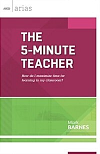 The 5-Minute Teacher: How Do I Maximize Time for Learning in My Classroom? (Paperback)