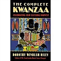 Complete Kwanzaa: Celebrating Our Cultural Harvest (Hardcover)