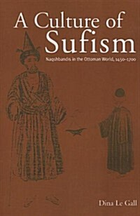 A Culture of Sufism: Naqshbandis in the Ottoman World, 1450-1700 (Paperback)