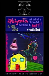 Iphigenia Crash Land Falls On The Neon Shell That Was Once Her Heart (Paperback, 1st)