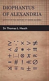 Diophantus Of Alexandria -A Study In The History Of Greek Algebra (Hardcover, 2nd ed.)