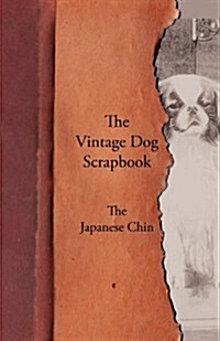 The Vintage Dog Scrapbook - The Japanese Chin (Paperback)