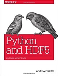 Python and Hdf5: Unlocking Scientific Data (Paperback)