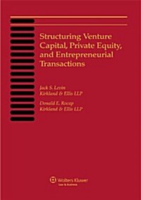 Structuring Venture Capital, Private Equity and Entrepreneurial Transactions, 2013 Edition (Paperback)