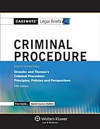 Criminal Procedure: Keyed to Courses Using Dressler and Thomass Criminal Procedure: Principles, Policies and Perspectives Fifth Edition (Paperback)