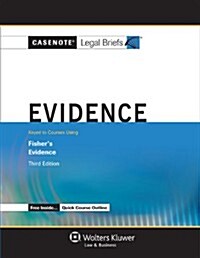 Casenote Legal Briefs for Evidence Keyed to Fisher (Paperback, 3, Third Edition)