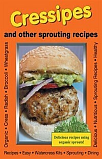 Cressipes and Other Sprouting Recipes (Paperback)