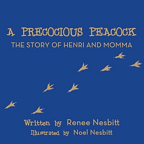A Precocious Peacock the Story of Henri and Momma (Paperback)