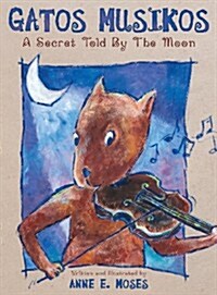 Gatos Musikos: A Secret Told by the Moon (Hardcover)