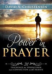 Power in Prayer: 31 Teachings to Strengthen Our Connection with Heaven (Paperback)