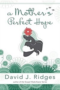 A Mothers Perfect Hope (Paperback)