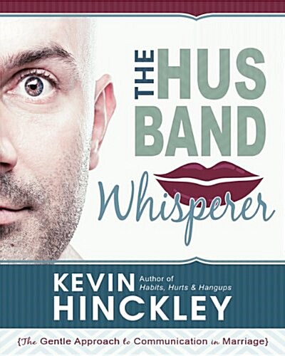 The Husband Whisperer: The Gentle Approach to Communication in Marriage (Paperback)