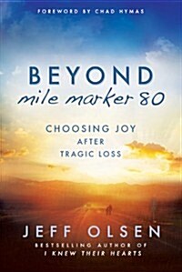 Beyond Mile Marker 80: Choosing Joy After Tragic Loss (Paperback)
