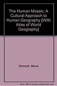 The Human Mosaic: A Cultural Approach to Human Geography [With Atlas of World Geography] (Paperback, 12)