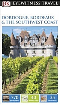 Eyewitness: Dordogne, Bordeaux & the Southwest Coast (Paperback)